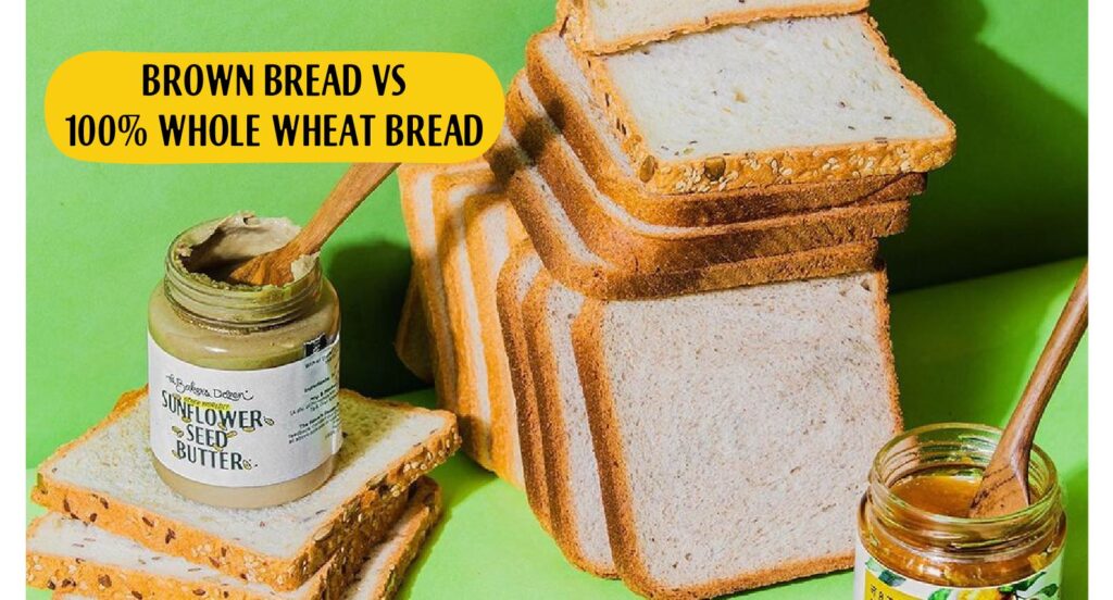 Brown Bread Vs 100 Whole Wheat Bread 6504